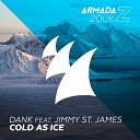 DANK feat Jimmy St James - Cold As Ice Original Mix