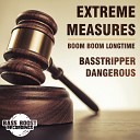 Basstripper Dangerous - Extreme Measures