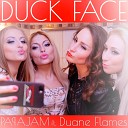 Papajam feat Duane Flames - Duck Face Radio Edit