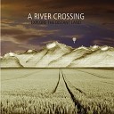 A River Crossing - Put That Hourglass Down It s Killing Me
