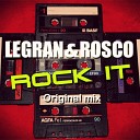 LEGRAN ROSCO - Rock it Original Mix
