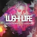 Zara Larsson - Lush Life Diego Power ft DJ Alex Art Remix