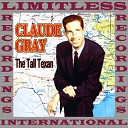 Claude Gray - You Take The Table And I ll Take The Chairs