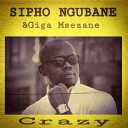 Sipho Ngubane feat Giga Msezane - Crazy La Qtee M Deeper Side Mix