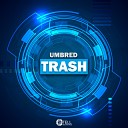 Umbred - Trash Original Mix