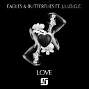 Eagles Butterflies feat J U D G E - Love