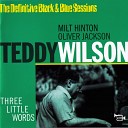 Teddy Wilson feat Milt Hinton Oliver Jackson - Don t Be That Way