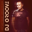 Dj Groove - Don t wait