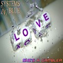 Systems In Blue - She s a Gambler