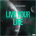 Wavesafari - Live Your Life Radio Edit