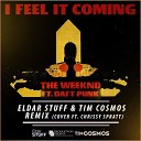 The Weeknd ft Daft Punk - I Feel It Coming Eldar Stuff Tim Cosmos Remix