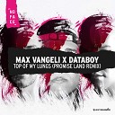 Max Vangeli - Top Of My Lungs Promise Land Extended Remix