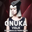 ONUKA - Vidlik Dj Jurbas Dj Trops Radio Edit