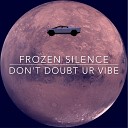 Frozen Silence - Don t Doubt ur Vibe Piano