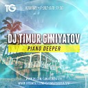 Dj Timur Giniyatov - Piano Deeper Original mix