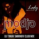 Modjo - Lady Dj Timur Smirnov Club M