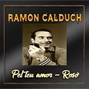 Ramon Calduch - Tu ets com una flor bonica