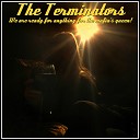 The Terminators - We are ready for anything for the mafia s queen 02 We are ready to have some fun Everything was done…