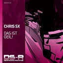 Chris SX - Das Ist Geil Original Mix