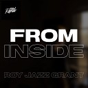 Roy Jazz Grant - From Inside Original Mix
