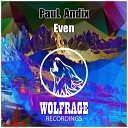 Paul Andix - Even Original Mix