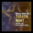 Mekki Martin - Tabarin Night Oliver Garcia Remix
