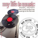 Marc Henry - My Life Is Music Go To The Club Mix