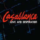 Casablanca - Love and Desperation Radio Edit