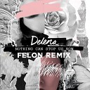 Delena feat Felon - Nothing Can Stop Us Now Felon Remix Radio…