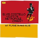 Elvis Costello The Metropole Orkest - My Flame Burns Blue Blood Count