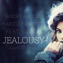 Andrea Esse Marco Ferretti feat Glitch - Jealousy Daniel Rangone Remix