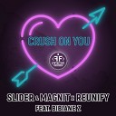 Slider Magnit Reunify feat Bibiane Z - Crush on You Extended Mix