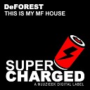 DeFOREST - This Is My MF House Original Mix