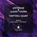 Anturage Alexey Union - Shifting Gears Original Mix