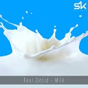 Raul Desid - Milk Radio Edit