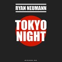 Ryan Neumann - Tokyo Night Original Mix
