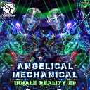 Angelical Mechanical - Inhale Reality Original Mix
