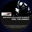Base Monk feat Deep Elementz - Feel The Energy Underground Dance Vocal Mix