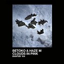 Betoko Haze M - Clouds in Pink original mix 2019