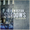Andrew Reyan - Shadows Violin Version