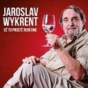 Jaroslav Wykrent - Cht l bych