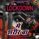 A K Mishra - Lockdown Me Shareer Ba