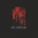 Oshi - I Dont Care