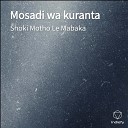 Shoki Motho Le Mabaka - Mosadi Wa Kuranta