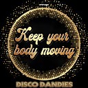 Disco Dandies - Keep Your Body Moving Original Mix