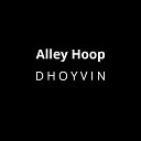 D H O Y V I N - Alley Hoop