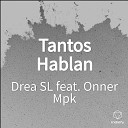 Drea Sl feat Onner Mpk - Tantos Hablan