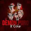 K Ocho - Demon Puro