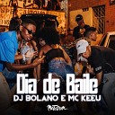DJ Bolano MC Keeu - Dia de Baile