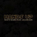 Matti Mars feat Lillmuzze - Hands Up Original Mix